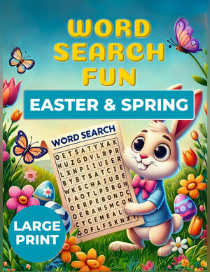 WORD SEARCH FUN
Easter & Spring Edition
Large Print